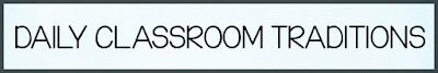 Incorporating Classroom Traditions to Build Classroom Community 2 Daily2BClassroom2BTraditions